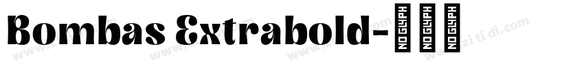 Bombas Extrabold字体转换 Bombas Extrabold字体转换
